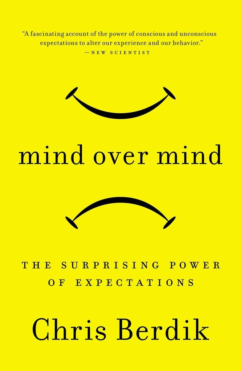 Mind Over Mind: The Surprising Power of Expectations