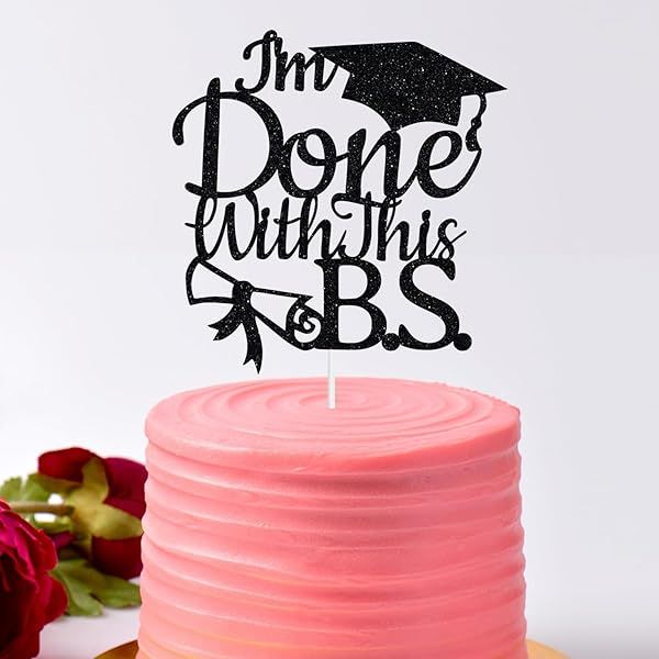 Glitter I'm Done with This BS Cake Topper Class of 2025 Congrats Grad Cake Topper for College Graduation Party Supplies Black