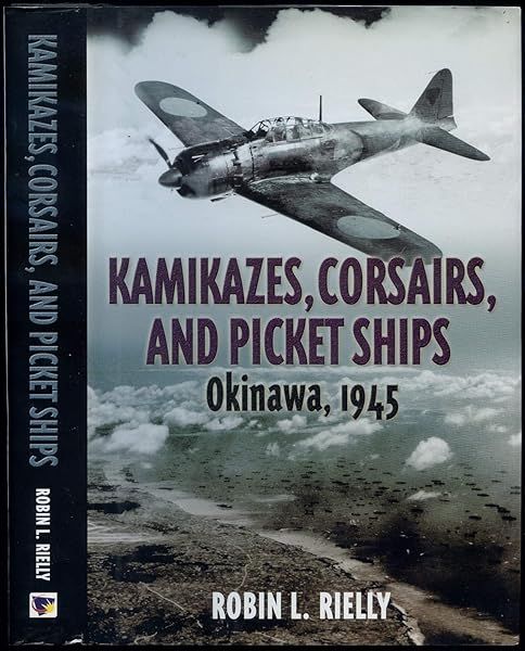 Kamikazes, Corsairs, and Picket Ships: Okinawa, 1945