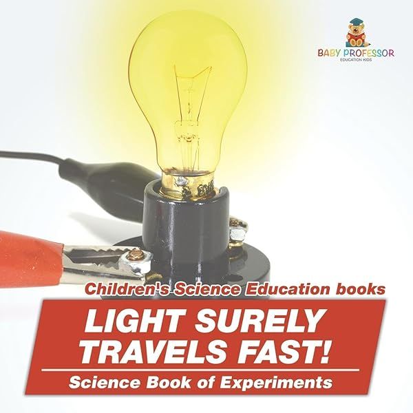 Light Surely Travels Fast Science Book of Experiments for Children's Science Education