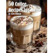 50 Delicious Coffee Recipes to Brew at Home for Every Coffee Lover