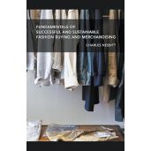 Fundamentals for Successful and Sustainable Fashion Buying and Merchandising Guide for Industry Professionals