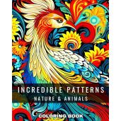 Incredible Patterns Coloring Book for Adults and Teens Featuring Nature and Animals Designs