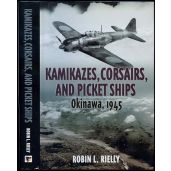 Kamikazes, Corsairs, and Picket Ships: Okinawa, 1945