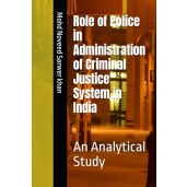 Role of Police in Criminal Justice System in India Analytical Study for Effective Law Enforcement