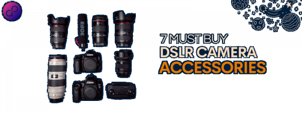 7 must buy DSLR camera accessories for beginners