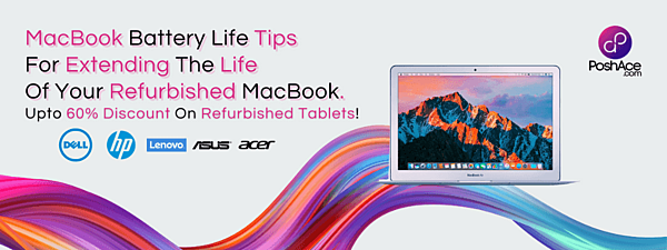 MacBook Battery Life Tips For Extending The Life Of Your Refurbished MacBook