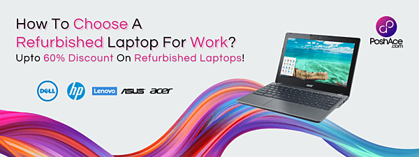How To Choose A Refurbished Laptop For Work?